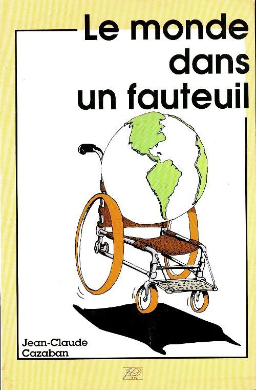 Le monde dans un fauteuil - Jean-Claude Cazaban - Livre