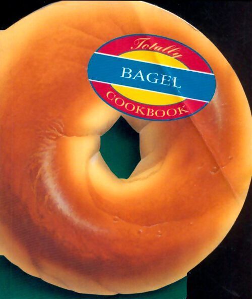 Totally bagel cookbook - Hélène Siegel - Livre