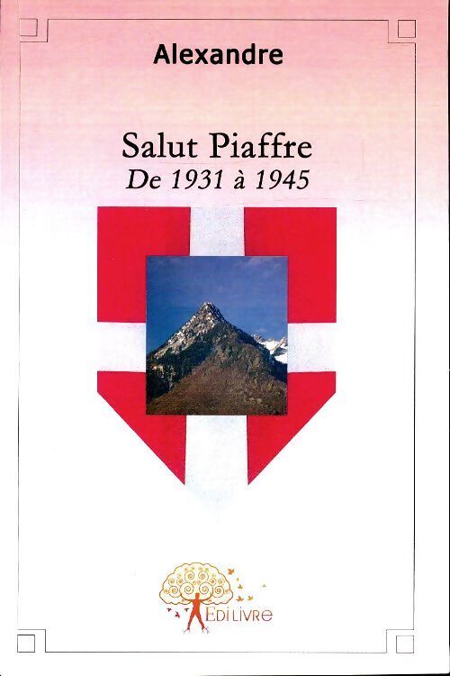 Salut Piaffre de 1931 à 1945 - Alexandre - Livre