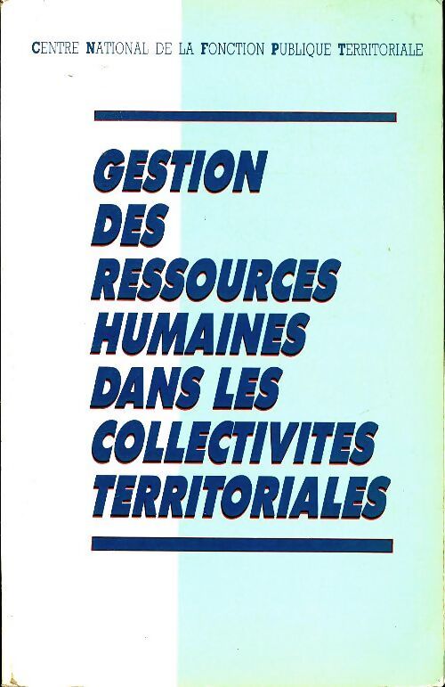 Gestion de ressources humaines dans les collectivités territoriales - Collectif - Livre