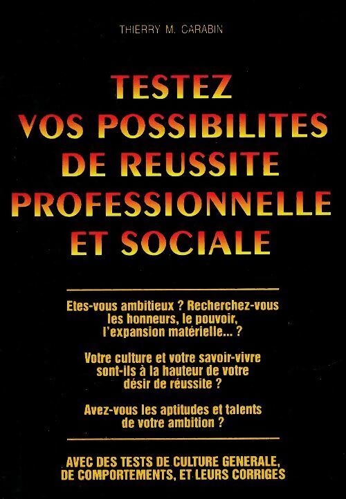 Testez vos possibilités de réussite professionnelle et sociale - Thierry M Carabin - Livre