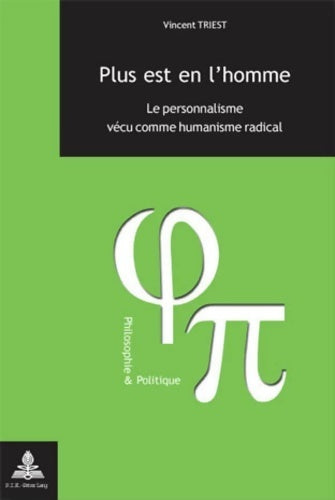 Plus est en l'homme : Le personnalisme vécu comme humanisme radical- 4 e tirage - Vincent Triest - Livre