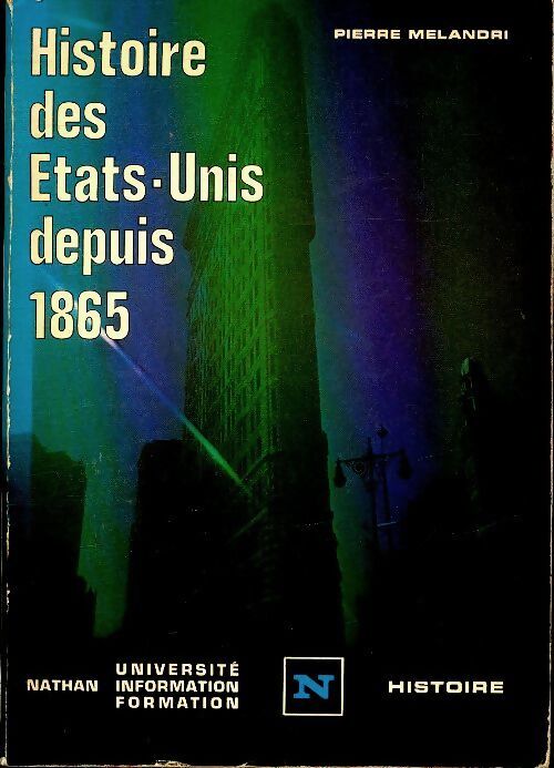 Histoire des Etats-Unis depuis 1865 - Pierre Mélandri - Livre