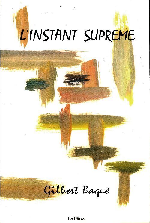 L'instant suprême - Gilbert Bagué - Livre