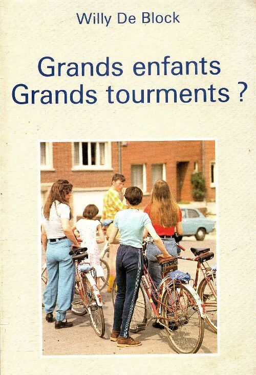 Grands enfants, grands tourments ? - Willy De Block - Livre