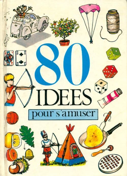 80 Idées pour s'amuser - Henriette Bichonnier - Livre