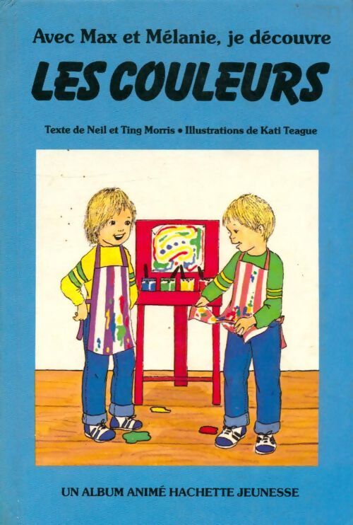Avec Max et Mélanie, je découvre les couleurs - Neil Morris - Livre