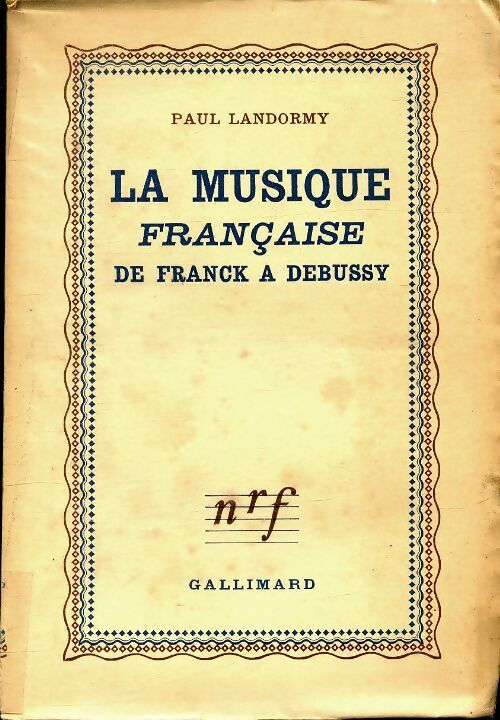 La musique française de Franck à Debussy - Paul Landormy - Livre