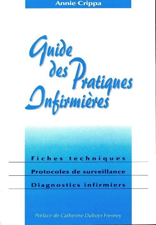 Guide des pratiques infirmières - Annie Crippa - Livre
