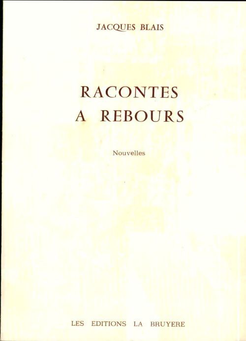 Racontes à rebours - Jacques Blais - Livre