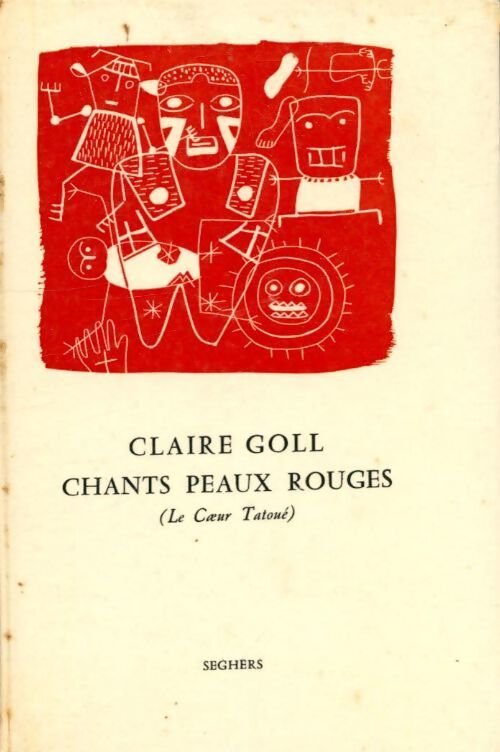 Chants Peaux Rouges  - Claire Goll - Livre