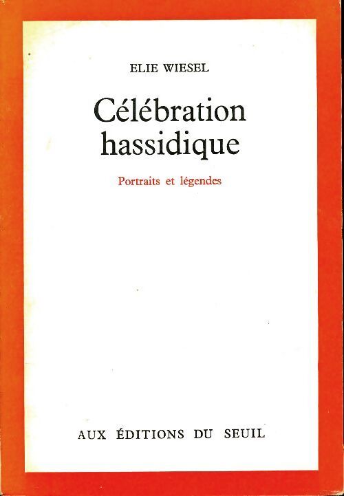 Célébration biblique. Portraits et légendes - Elie Wiesel - Livre