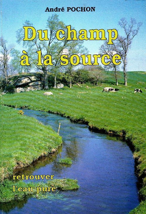 Du champ à la source - André Pochon - Livre