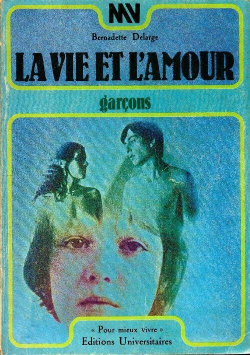 La vie et l'amour : Garçons - Bernadette Delarge - Livre