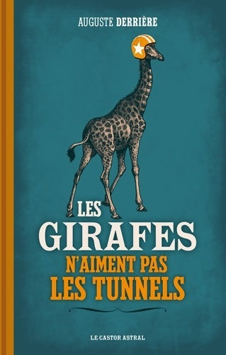 Les girafes n'aiment pas les tunnels - Auguste Derrière - Livre