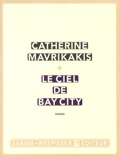 Le ciel de Bay City - Catherine Mavrikakis - Livre