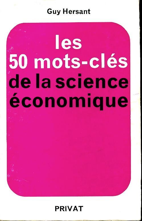 Les 50 mots-clés de la science économique - Guy Hersant - Livre