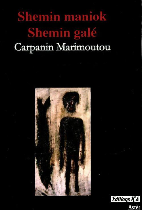 Shemin maniok, shemin alé - Jean Claude Marimoutou - Livre