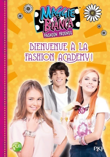Maggie & Bianca Tome II : Bienvenue à la fashion academy ! - Collectif - Livre