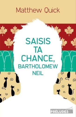 Saisis ta chance Bartholomew Neil - Matthew Quick - Livre