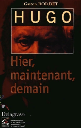 Hugo : Hier, maintenant, demain - Gaston Bordet - Livre