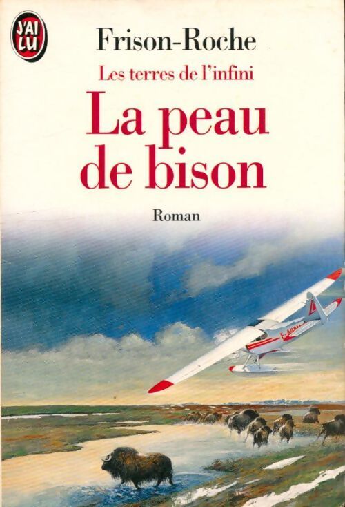 Les terres de l'infini Tome I : La peau de bison - Roger Frison-Roche - Livre