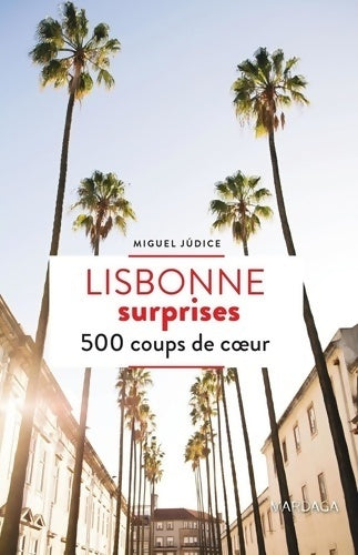 Lisbonne surprises. 500 coup de coeur - Miguel Judice - Livre
