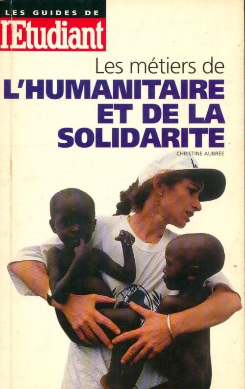 Les métiers de l'humanitaire et de la solidarité - Christine Aubrée - Livre
