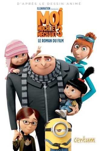 Moi moche et méchant 3 : Le roman du film - Collectire - Livre