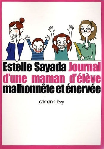 Journal d'une maman d'élève malhonnête et énervée - Estelle Sayada - Livre
