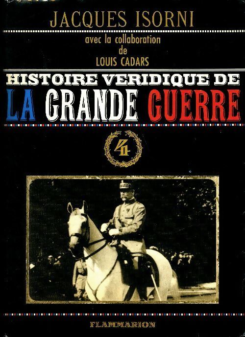 Histoire véridique de la grande guerre Tome IV - Jacques Isorni - Livre