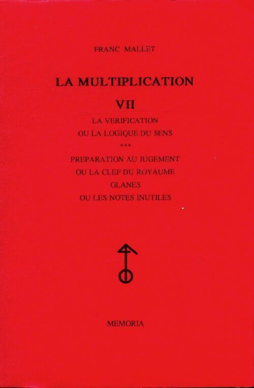 La multiplication Tome VII : La vérification ou la logique du sens Tome III - Franc Mallet - Livre