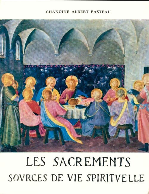 Les sacrements, sources de vie spirituelle - Chanoine Germain - Livre