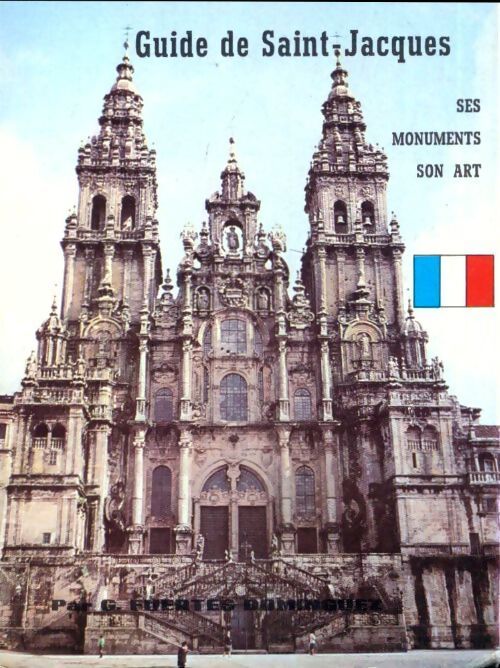 Guide de saint Jacques. Ses monuments, son art - Gregorio Fuertes Dominiguez - Livre