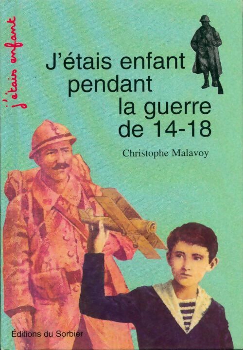 J'étais enfant pendant la guerre de 14-18 - Christophe Malavoy - Livre