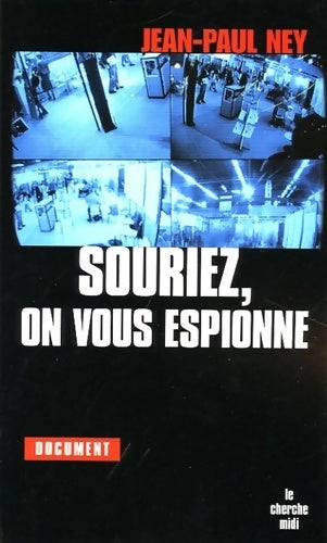 Souriez, on vous espionne - Jean-Paul Ney - Livre
