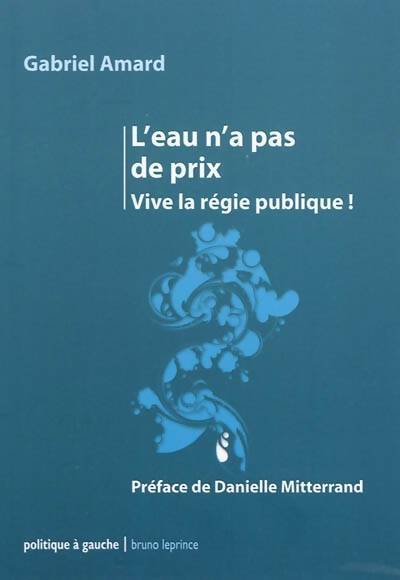 L'eau n'a pas de prix : Vive la régie publique ! - Gabriel Amard - Livre