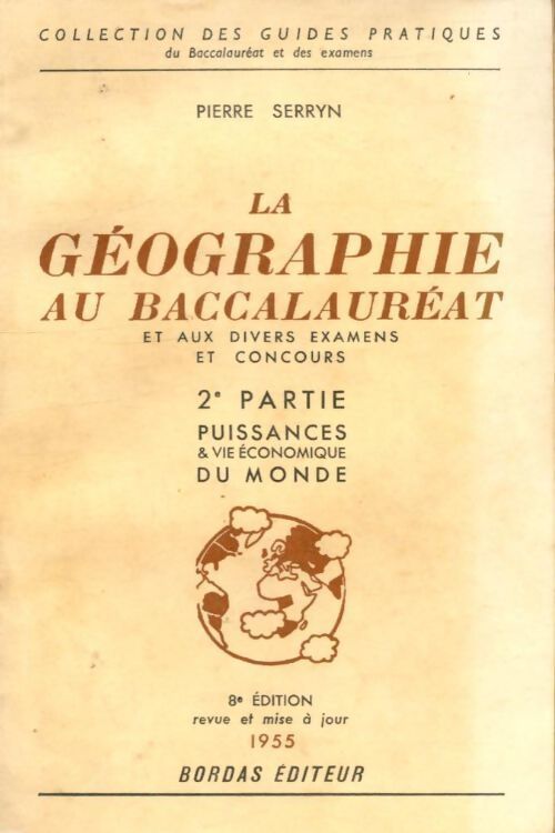 La géographie au baccalauréat Tome II : Puissances et vie économique du monde - Pierre Serryn - Livre