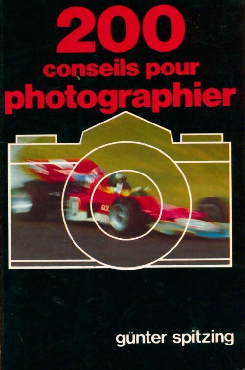 200 conseils pour photographier - Gunter Spitzing - Livre