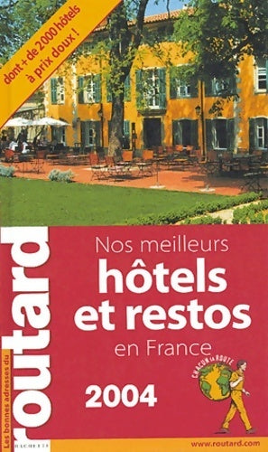 Nos meilleurs hôtel et restos en France 2004 - Collectif - Livre