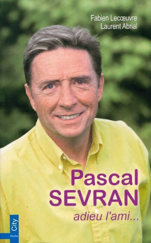 Pascal Sevran. Adieu l'ami... - Laurent Abrial - Livre