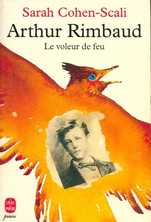 Arthur Rimbaud, le voleur de feu - Sarah Cohen-Scali - Livre