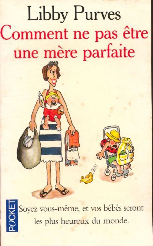 Comment ne pas être une mère parfaite - Libby Purves - Livre