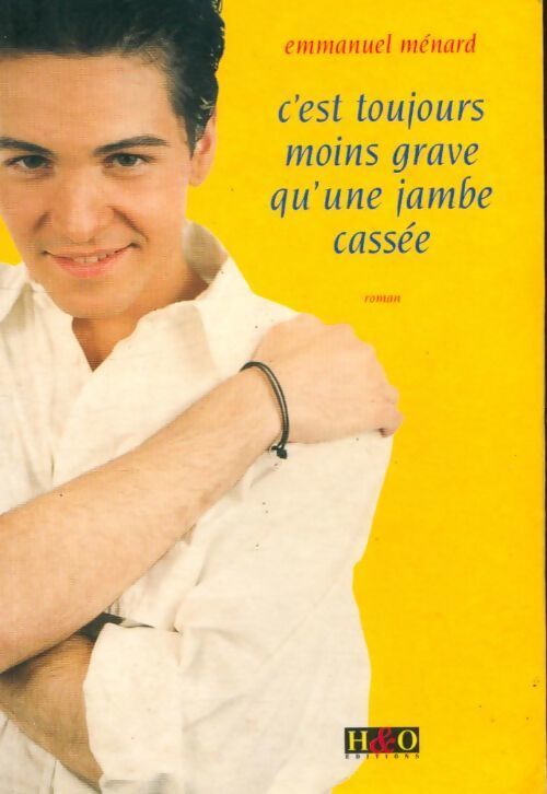 C'est toujours moins grave qu'une jambe cassée - Emmanuel Ménard - Livre