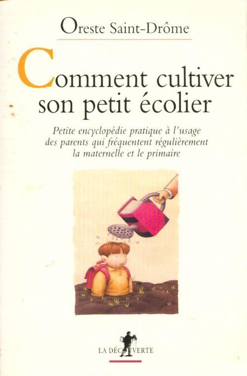 Comment cultiver son petit écolier - Oreste Saint-Drôme - Livre