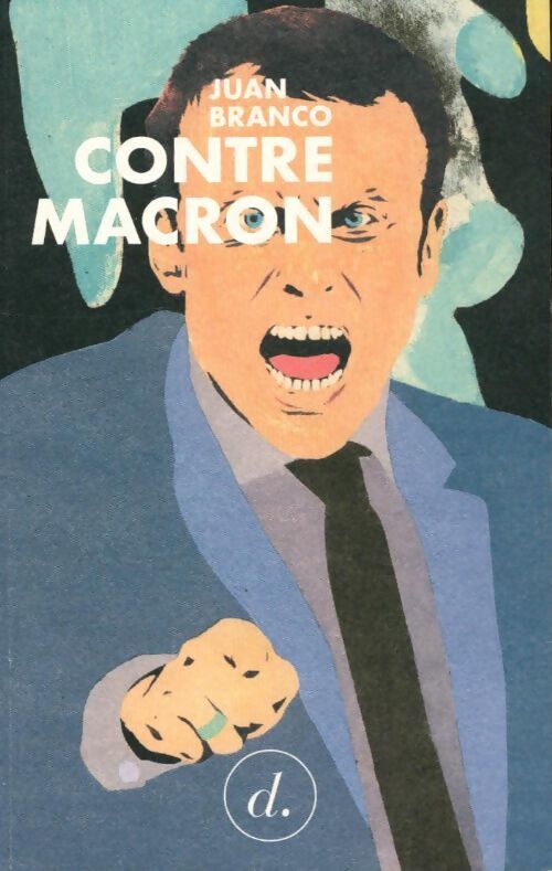 Contre Macron - Juan Branco - Livre