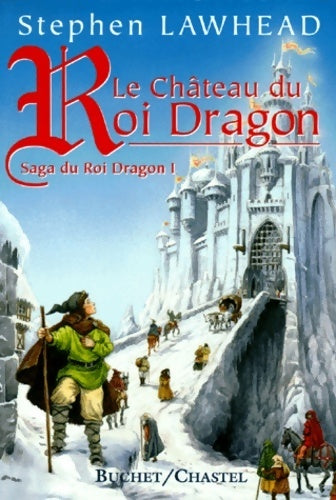 La saga du roi dragon Tome I : Le château du roi dragon - Stephen Lawhead - Livre