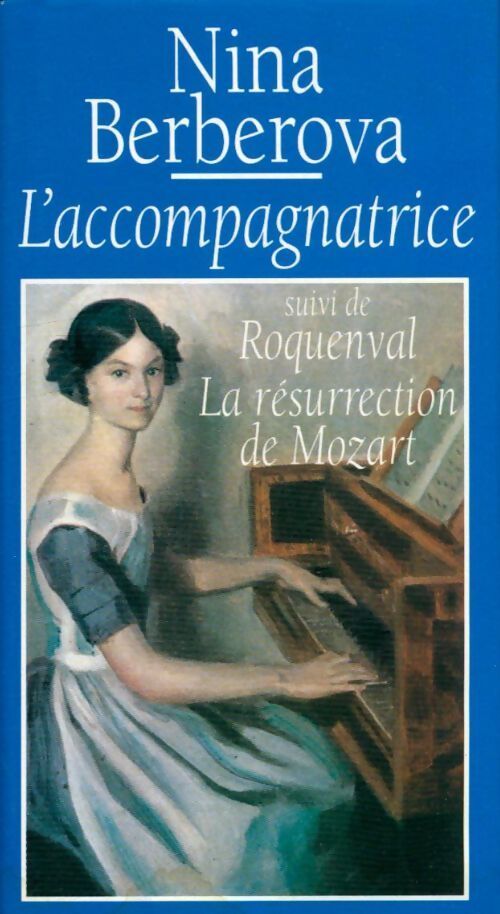 L'accompagnatrice / Roquenval / La résurrection du Mozart - Nina Berberova - Livre