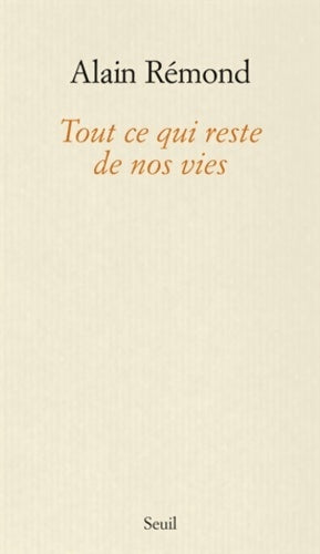 Tout ce qui reste de nos vies - Alain Rémond - Livre