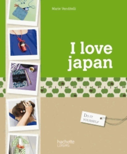 I love Japan - Marie Vendittelli - Livre